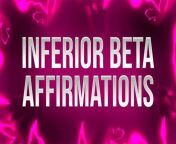 Inferior Beta Affirmations for Mind Fucked Losers from mind sexy vid