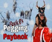 Rudolph Pegs Santa Pegging Payback Miss Raven Training Zero Huge Strapon Strap On Femdom FLR Male Slave BDSM Bondage from raven cosplay