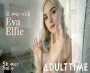 ADULT TIME, Come Shower With Eva Elfie from @jia lissa vs eva elfie