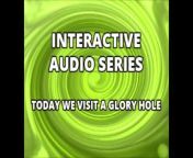 Interactive Audio Series TODAY WE VISIT THE GLORY HOLE from maa o chele force clip sex