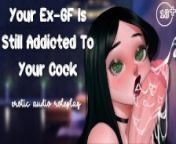 Your Ex-GF Is Still Addicted To Your Cock [Still Your Dirty Little Slut] [Please Make Me Cum] from india love sexy sounds asmr premium video