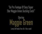 Go Pro Footage Of Sexy Super Star Maggie Green Sucking Cock! from shruti hassan sexi images moreangla joma xxx